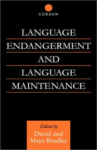 Title: Language Endangerment and Language Maintenance: An Active Approach / Edition 1, Author: David Bradley