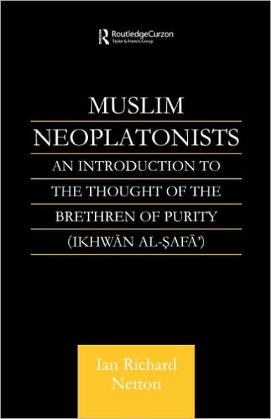 Muslim Neoplatonists: An Introduction to the Thought of the Brethren of Purity / Edition 1