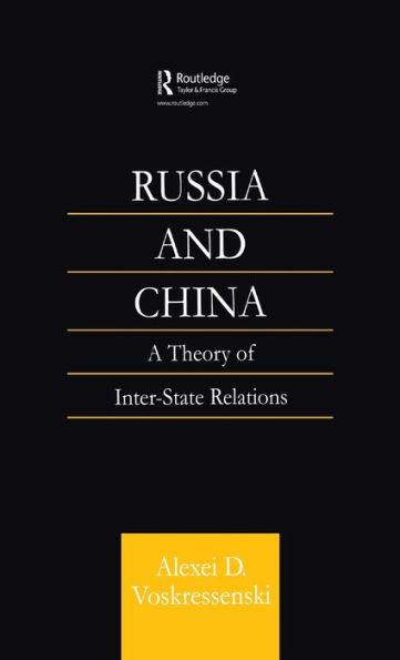 Russia and China: A Theory of Inter-State Relations / Edition 1