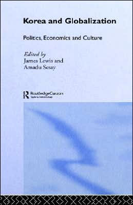 Korea and Globalization: Politics, Economics and Culture / Edition 1