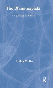 Title: The Dhammapada and Sutta-Nipata / Edition 1, Author: F. Max Muller