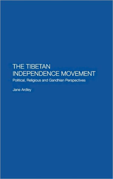 The Tibetan Independence Movement: Political, Religious and Gandhian Perspectives