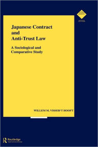 Title: Japanese Contract and Anti-Trust Law: A Sociological and Comparative Study / Edition 1, Author: Willem Visser t'Hooft