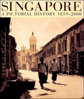 Singapore - A Pictorial History 1819-2000