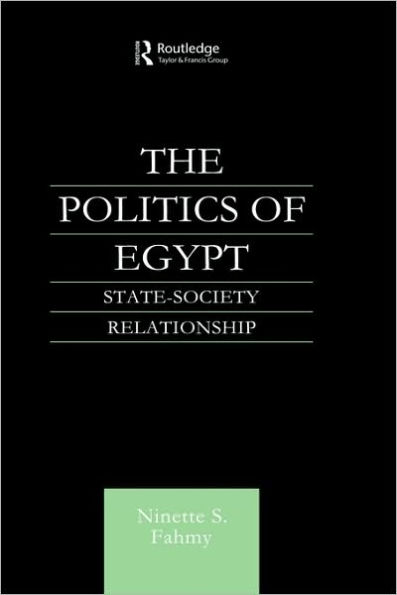 The Politics of Egypt: State-Society Relationship / Edition 1