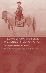 Title: The Diary of a Manchu Soldier in Seventeenth-Century China: 