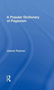 Title: A Popular Dictionary of Paganism / Edition 1, Author: Joanne Pearson