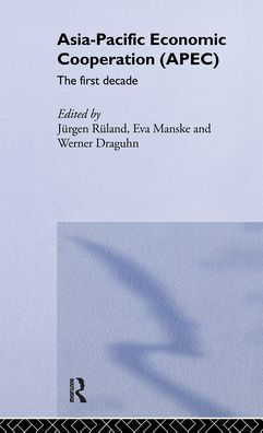 Asia-Pacific Economic Cooperation (APEC): The First Decade / Edition 1