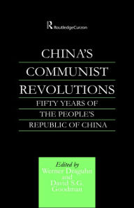 Title: China's Communist Revolutions: Fifty Years of The People's Republic of China / Edition 1, Author: Werner Draguhn