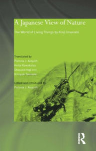 Title: A Japanese View of Nature: The World of Living Things by Kinji Imanishi, Author: Kinji Imanishi