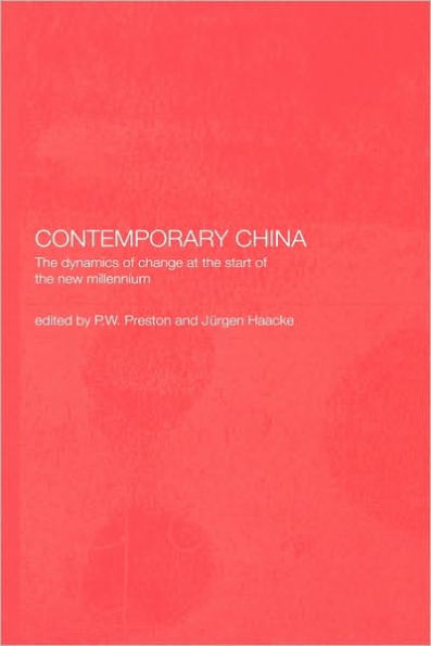 Contemporary China: The Dynamics of Change at the Start of the New Millennium / Edition 1