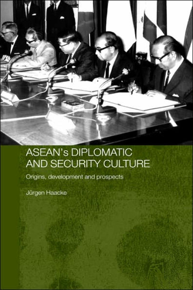 ASEAN's Diplomatic and Security Culture: Origins, Development and Prospects / Edition 1
