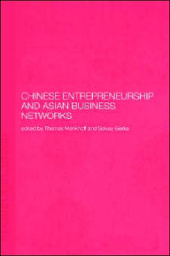 Title: Chinese Entrepreneurship and Asian Business Networks / Edition 1, Author: Solvay Gerke