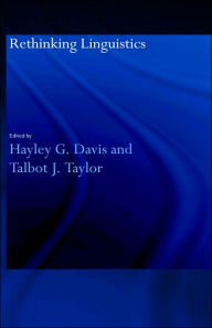 Title: Rethinking Linguistics / Edition 1, Author: Hayley G. Davis