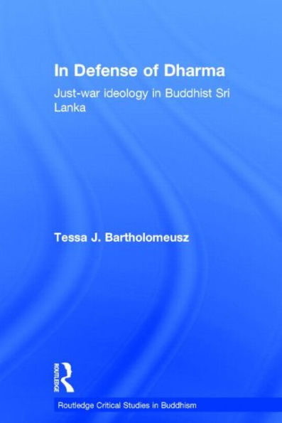 In Defense of Dharma: Just-War Ideology in Buddhist Sri Lanka / Edition 1