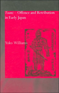 Title: Tsumi - Offence and Retribution in Early Japan / Edition 1, Author: Yoko Williams