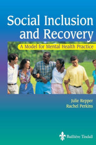 Title: Social Inclusion and Recovery: A Model for Mental Health Practice, Author: Julie Repper BA