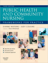 Title: Public Health and Community Nursing: Frameworks for practice / Edition 3, Author: Dianne Watkins MSc