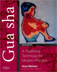 Title: Gua sha: A Traditional Technique for Modern Practice / Edition 2, Author: Arya Nielsen BA