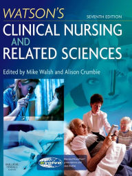 Title: Watson's Clinical Nursing and Related Sciences E-Book, Author: Mike Walsh