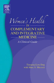 Title: Women's Health in Complementary and Integrative Medicine E-Book: Women's Health in Complementary and Integrative Medicine E-Book, Author: Tieraona Low Dog MD