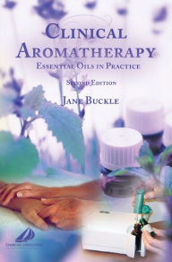 Title: Clinical Aromatherapy E-Book: Essential Oils in Practice, Author: Jane Buckle