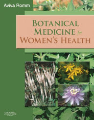 Title: Botanical Medicine for Women's Health E-Book: Botanical Medicine for Women's Health E-Book, Author: Aviva Romm CPM