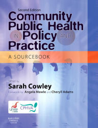 Title: Community Public Health in Policy and Practice E-Book: A Sourcebook, Author: Sarah Cowley BA