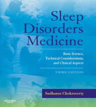 Title: Sleep Disorders Medicine E-Book: Basic Science, Technical Considerations, and Clinical Aspects, Author: Sudhansu Chokroverty