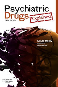 Title: Psychiatric Drugs Explained E-Book, Author: David Healy