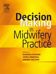 Title: Decision-Making in Midwifery Practice, Author: Maureen D. Raynor MA PGCEA ADM RMN RN RM