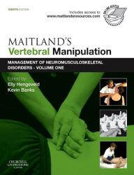 Title: Maitland's Vertebral Manipulation: Management of Neuromusculoskeletal Disorders - Volume 1 / Edition 8, Author: Elly Hengeveld MSc