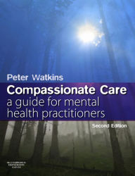 Title: Mental Health Practice: A guide to compassionate care, Author: Peter N Watkins MEd