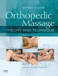 Title: Orthopedic Massage: Theory and Technique, Author: Whitney W. Lowe LMT