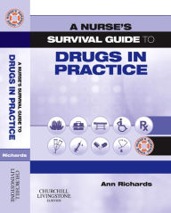 Title: A Nurse's Survival Guide to Drugs in Practice E-BOOK: A Nurse's Survival Guide to Drugs in Practice E-BOOK, Author: MSc DipN(Lon) Richards BA(Hons)