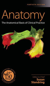 Title: Gray's Anatomy E-Book: The Anatomical Basis of Clinical Practice, Author: Susan Standring