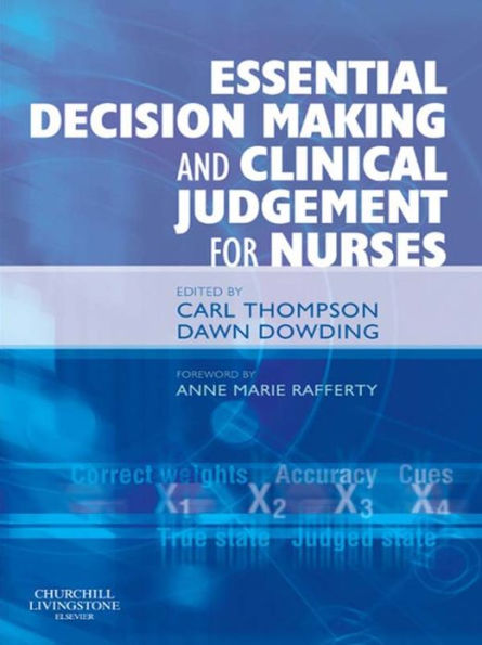 Essential Decision Making and Clinical Judgement for Nurses E-Book: Essential Decision Making and Clinical Judgement for Nurses E-Book