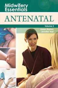 Title: Midwifery Essentials: Antenatal E-Book: Midwifery Essentials: Antenatal E-Book, Author: Helen Baston BA(Hons)