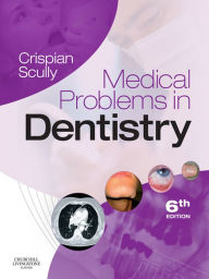 Title: Medical Problems in Dentistry E-Book: Medical Problems in Dentistry E-Book, Author: Crispian Scully MD