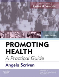 Title: Promoting Health: A Practical Guide - E-Book: Forewords: Linda Ewles & Ina Simnett; Richard Parish, Author: Angela Scriven BA(Hons)