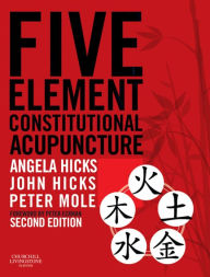 Title: Five Element Constitutional Acupuncture, Author: Angela Hicks MAc