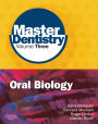 Master Dentistry Volume 3 Oral Biology: Oral Anatomy, Histology, Physiology and Biochemistry