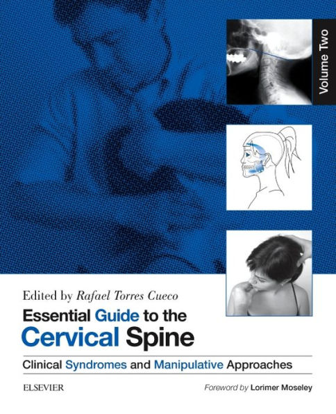 Essential Guide to the Cervical Spine - Volume Two: Clinical Syndromes and Manipulative Treatment