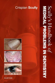 Textbook ebook downloads Scully's Handbook of Medical Problems in Dentistry by Crispian Scully