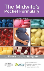 Title: The Midwife's Pocket Formulary E-Book, Author: Liz Davey RGN RM DPSM BSc (Hons) Midwifery PGDipEd MA PhD