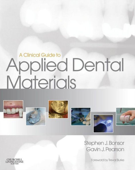 A Clinical Guide to Applied Dental Materials E-Book: A Clinical Guide to Applied Dental Materials E-Book