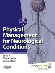 Title: Physical Management for Neurological Conditions E-Book: [Formerly Physical Management in Neurological Rehabilitation E-Book], Author: Maria Stokes PhD