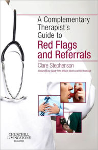 Title: The Complementary Therapist's Guide to Red Flags and Referrals, Author: Clare Stephenson MA(Cantab)