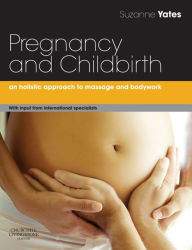 Title: Pregnancy and Childbirth: A holistic approach to massage and bodywork, Author: Suzanne Yates