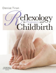 Title: Reflexology in Pregnancy and Childbirth, Author: Denise Tiran HonDUniv